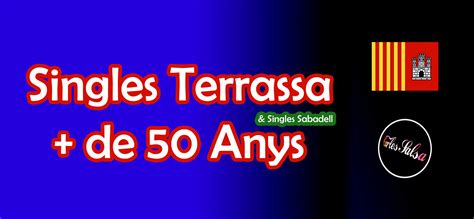 singles terrassa|SINGLES TERRASSA + De 50 ANYS. .